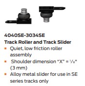 4040SE-3034SE Track Roller and Track Slider — quiet, low-friction roller assembly for SE tracks; 1/4" shoulder and alloy slider.