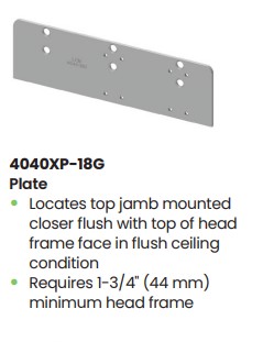 4040XP-18G plate with multiple mounting holes, used to locate a top-jamb mounted closer flush with the head frame face in flush-ceiling conditions; requires a 1-3/4 inch (44 mm) minimum head frame.